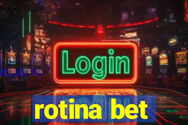 rotina bet